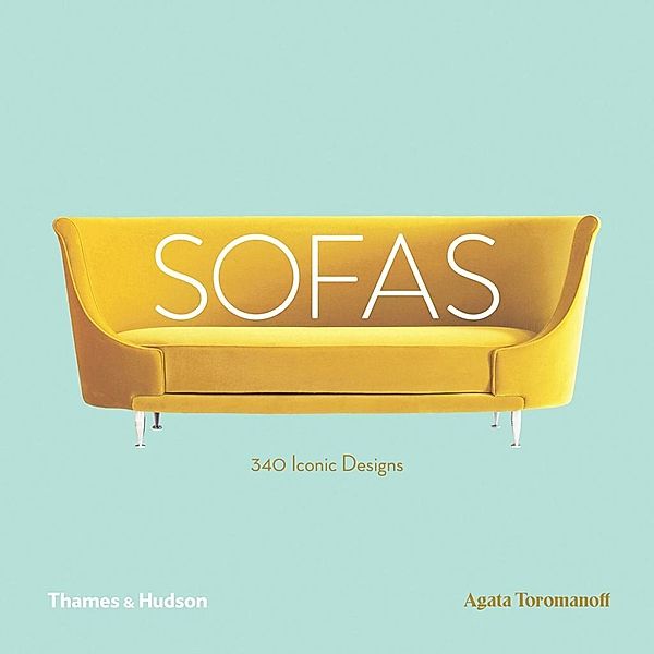 Sofas: 340 Iconic Designs, Agata Toromanoff