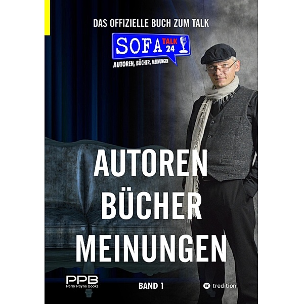 SofaTalk24 - Das offizielle Buch zum Talk / Schreibratgeber, Marketingtipps, Brancheninfos und Talkrunden mit Insidern, Perry Payne