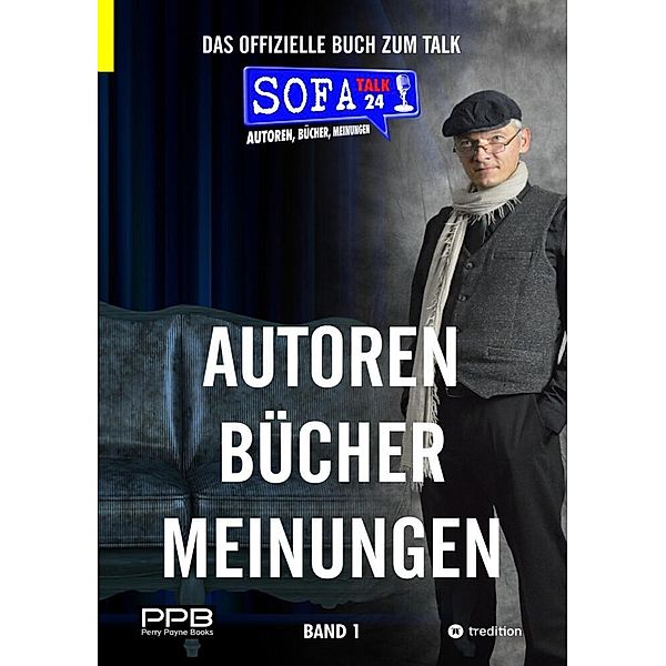 SofaTalk24 - Das offizielle Buch zum Talk / Schreibratgeber, Marketingtipps, Brancheninfos und Talkrunden mit Insidern, Perry Payne