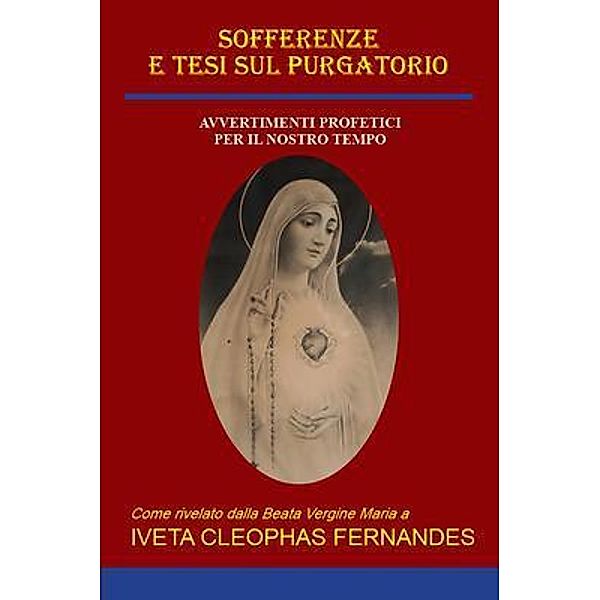 SOFFERENZE E TESI SUL PURGATORIO / SOFFERENZE E TESI SUL PURGATORIO, Iveta Cleophas Fernandes