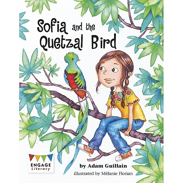 Sofia and the Quetzal Bird / Raintree Publishers, Adam Guillain