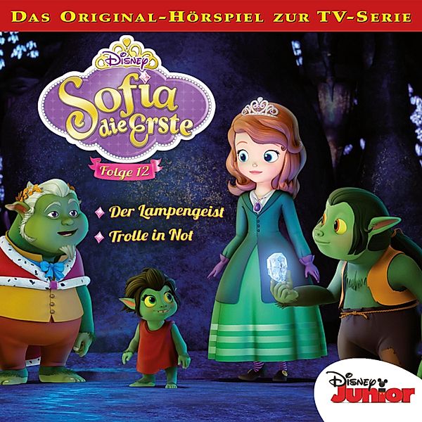 Sofia die Erste Hörspiel - 12 - 12: Der Lampengeist / Trolle in Not (Disney TV-Serie)