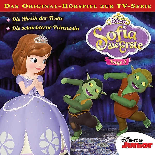 Sofia die Erste Hörspiel - 3 - 03: Die Musik der Trolle / Die schüchterne Prinzessin (Disney TV-Serie)