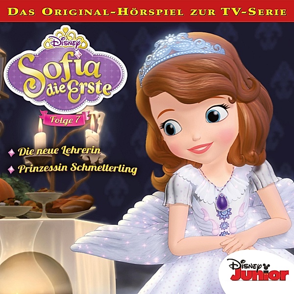Sofia die Erste Hörspiel - 7 - 07: Die neue Lehrerin / Prinzessin Schmetterling (Disney TV-Serie)
