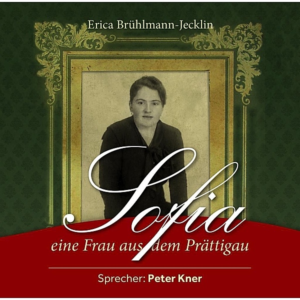 Sofia - eine Frau aus dem Prättigau, 10 Audio-CDs, Erica Brühlmann-Jecklin