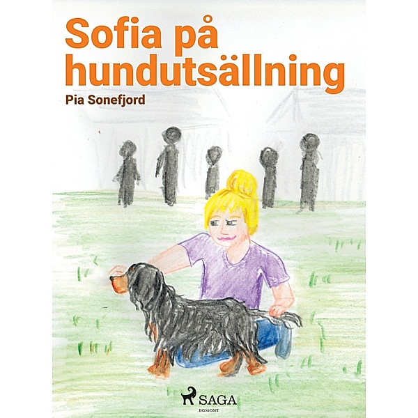 Sofia på hundutställning / Serien om Sofia Bd.3, Pia Sonefjord
