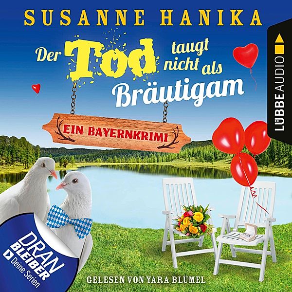 Sofia und die Hirschgrund-Morde - 12 - Der Tod taugt nicht als Bräutigam - Ein Bayernkrimi, Susanne Hanika