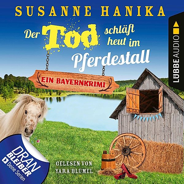 Sofia und die Hirschgrund-Morde - 13 - Der Tod schläft heut im Pferdestall - Ein Bayernkrimi, Susanne Hanika