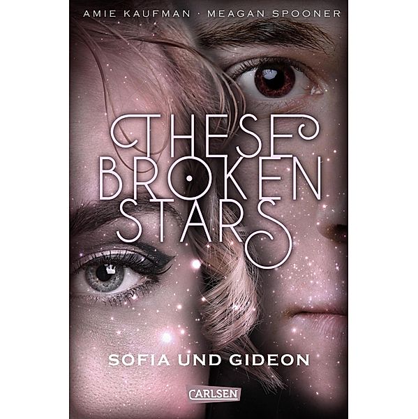 Sofia und Gideon / These Broken Stars Bd.3, Amie Kaufman, Meagan Spooner