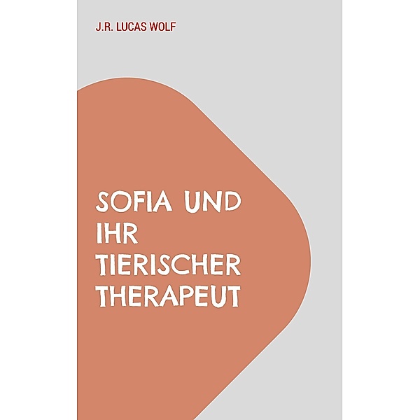 Sofia und ihr tierischer Therapeut, J. R. Lucas Wolf