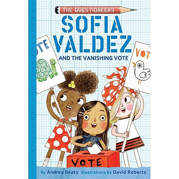 Sofia Valdez and the Vanishing Vote / The Questioneers, Andrea Beaty