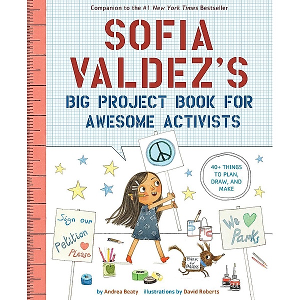 Sofia Valdez's Big Project Book for Awesome Activists, Andrea Beaty