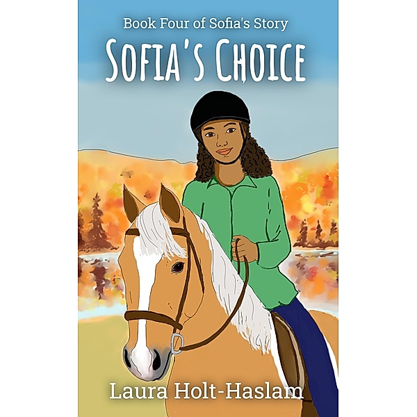 Sofia's Choice (Sofia's Story, #4) / Sofia's Story, Laura Holt-Haslam