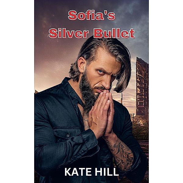 Sofia's Silver Bullet (Silver Hearts, #2) / Silver Hearts, Kate Hill