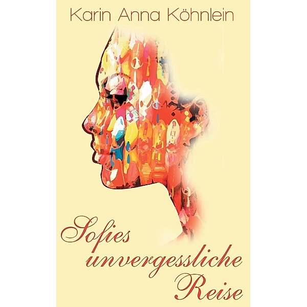 Sofies unvergessliche Reise, Karin Anna Köhnlein