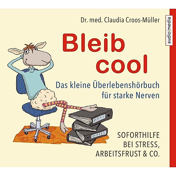 Soforthilfe bei Stress, Arbeitsfrust & Co., 1 Audio-CD, Claudia Croos-Müller