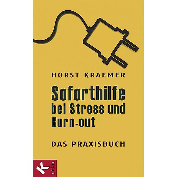 Soforthilfe bei Stress und Burn-out - Das Praxisbuch, Horst Kraemer