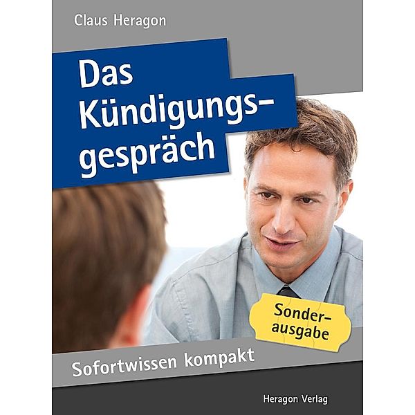 Sofortwissen kompakt: Das Kündigungsgespräch, Claus Heragon