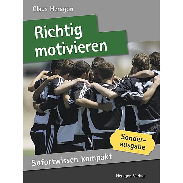 Sofortwissen kompakt: Richtig motivieren, Claus Heragon