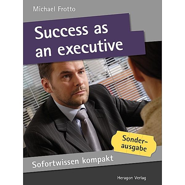 Sofortwissen kompakt: Success as an executive, Michael Frotto