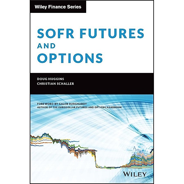 SOFR Futures and Options / Wiley Finance Editions, Doug Huggins, Christian Schaller