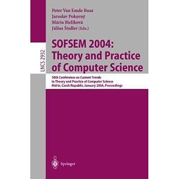 SOFSEM 2004: Theory and Practice of Computer Science / Lecture Notes in Computer Science Bd.2932