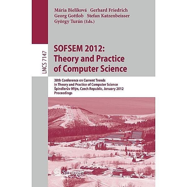 SOFSEM 2012: Theory and Practice of Computer Science