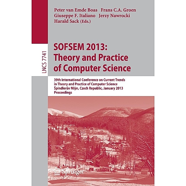 SOFSEM 2013: Theory and Practice of Computer Science / Lecture Notes in Computer Science Bd.7741