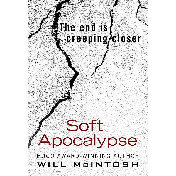 Soft Apocalypse, Will McIntosh
