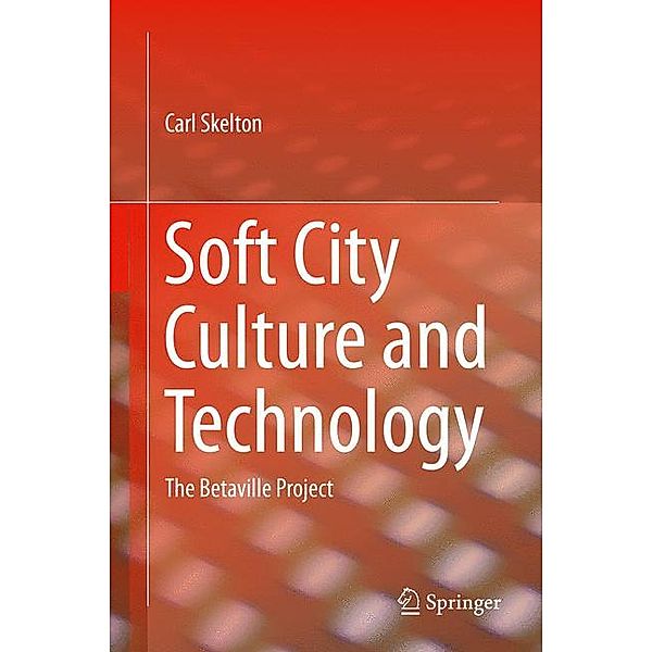 Soft City Culture and Technology, Carl Skelton