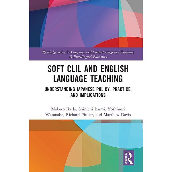 Soft CLIL and English Language Teaching, Makoto Ikeda, Shinichi Izumi, Yoshinori Watanabe, Richard Pinner, Matthew Davis