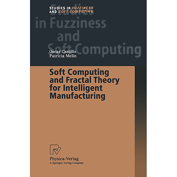 Soft Computing and Fractal Theory for Intelligent Manufacturing, Oscar Castillo, Patricia Melin