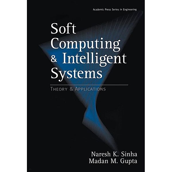 Soft Computing and Intelligent Systems, Madan M. Gupta