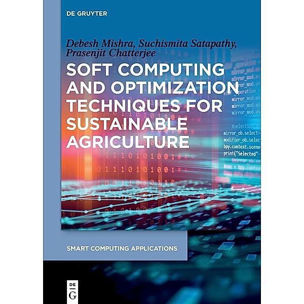 Soft Computing and Optimization Techniques for Sustainable Agriculture, Debesh Mishra, Suchismita Satapathy, Prasenjit Chatterjee