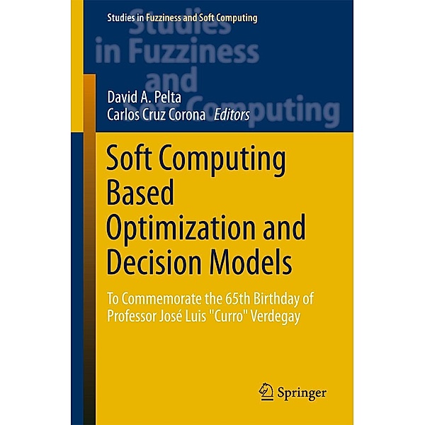 Soft Computing Based Optimization and Decision Models / Studies in Fuzziness and Soft Computing Bd.360