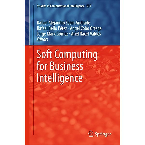 Soft Computing for Business Intelligence / Studies in Computational Intelligence Bd.537