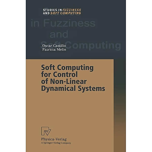 Soft Computing for Control of Non-Linear Dynamical Systems / Studies in Fuzziness and Soft Computing Bd.63, Oscar Castillo, Patricia Melin