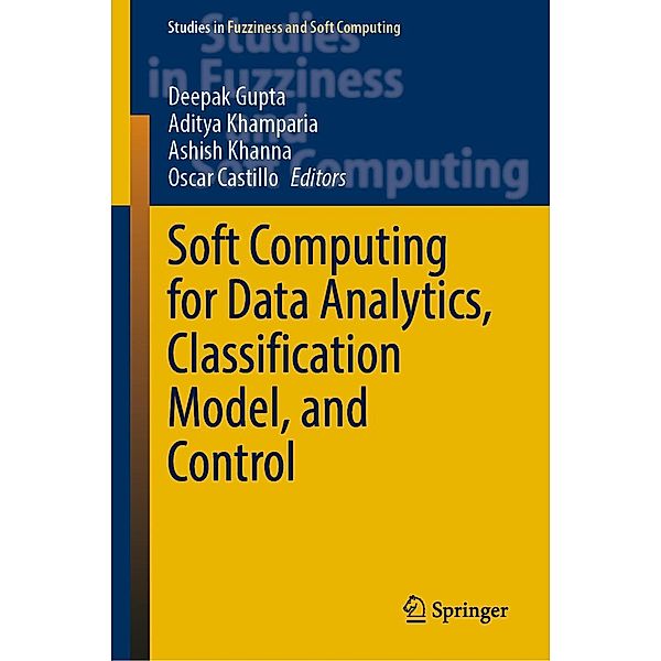 Soft Computing for Data Analytics, Classification Model, and Control / Studies in Fuzziness and Soft Computing Bd.413