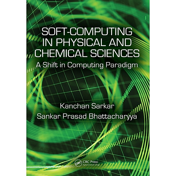 Soft Computing in Chemical and Physical Sciences, Kanchan Sarkar, Sankar Prasad Bhattacharyya