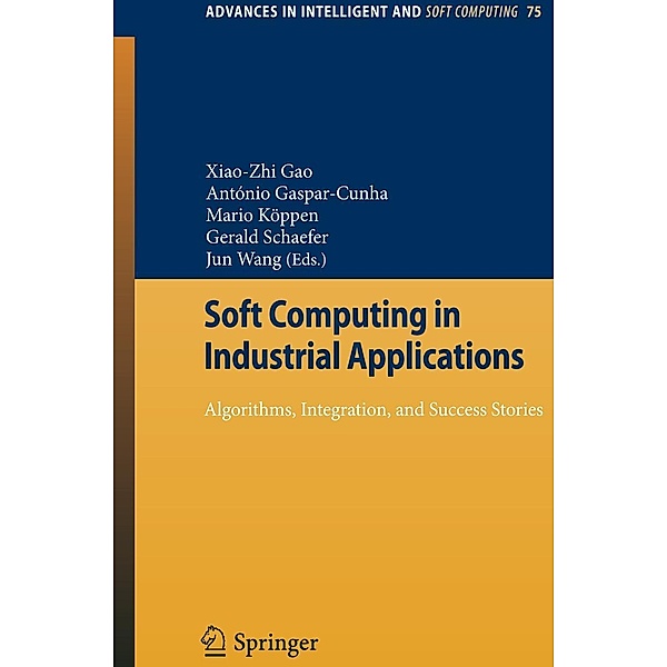 Soft Computing in Industrial Applications / Advances in Intelligent and Soft Computing Bd.75, Jun Wang, Gerald Schaefer, X.Z. Gao, Mario K?ppen, Ant?nio Gaspar-Cunha