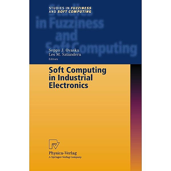 Soft Computing in Industrial Electronics / Studies in Fuzziness and Soft Computing Bd.101