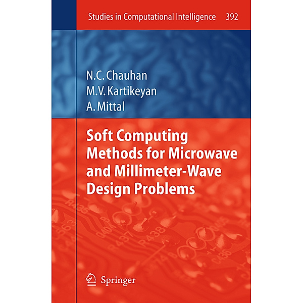 Soft Computing Methods for Microwave and Millimeter-Wave Design Problems, Narendra Chauhan, Machavaram V. Kartikeyan, Ankush Mittal
