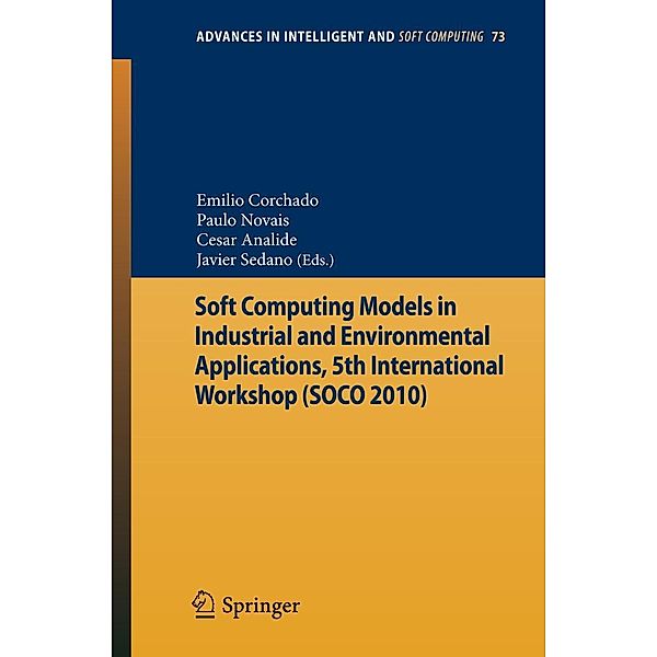 Soft Computing Models in Industrial and Environmental Applications, 5th International Workshop (SOCO 2010) / Advances in Intelligent and Soft Computing Bd.73