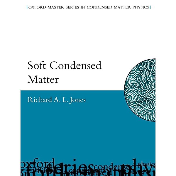 Soft Condensed Matter / Oxford Master Series in Physics, Richard A. L. Jones