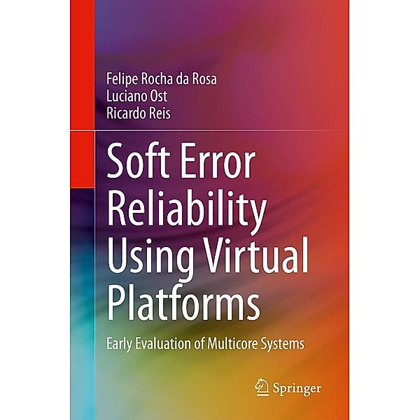 Soft Error Reliability Using Virtual Platforms, Felipe Rocha da Rosa, Luciano Ost, Ricardo Reis