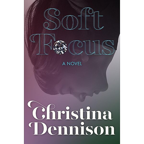 Soft Focus (The Francesca Trilogy, #2) / The Francesca Trilogy, Christina Dennison