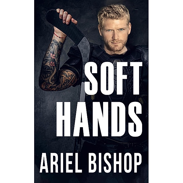 Soft Hands (Tripping, #1) / Tripping, Ariel Bishop