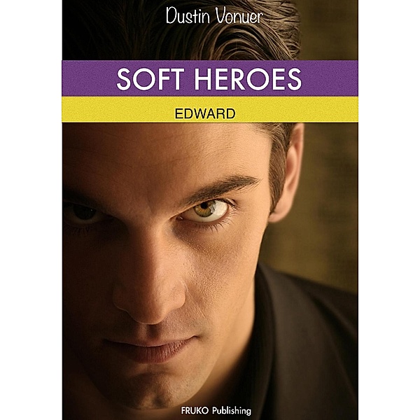 Soft Heroes: Soft Heroes: Edward, D. Voneur