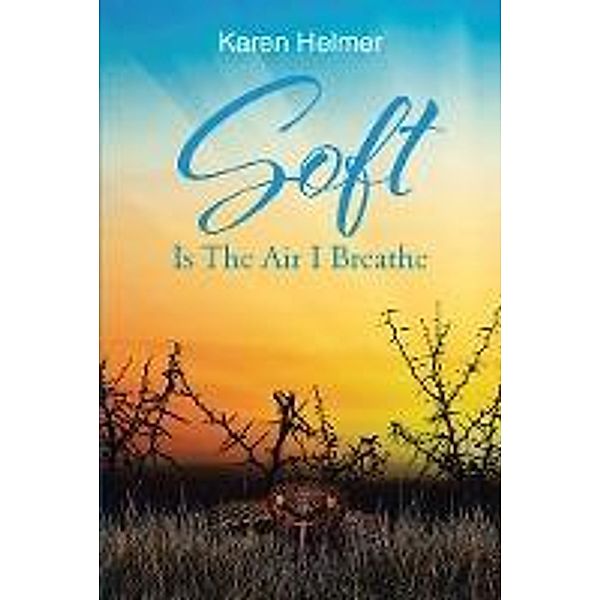Soft Is The Air I Breathe, Karen Helmer