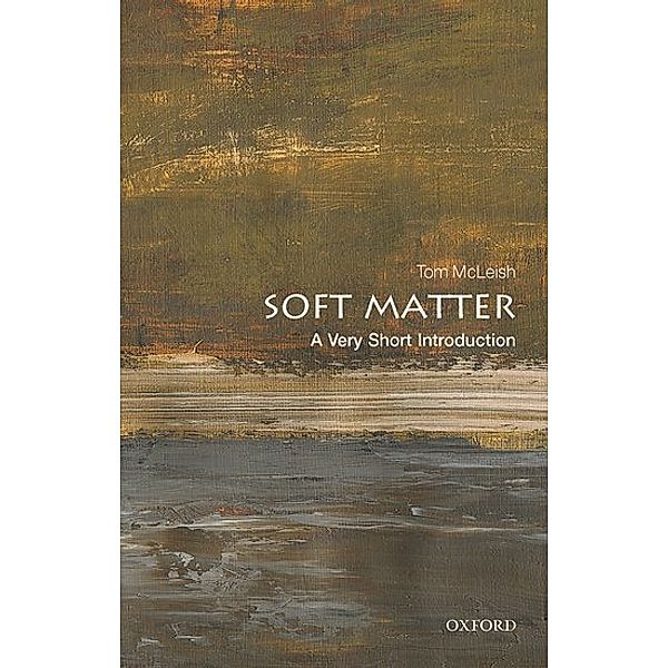 Soft Matter: A Very Short Introduction, Tom McLeish